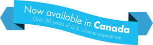 Now available in Canada. Over 30 years of U.S clinical experience