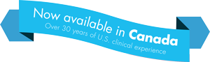 Now available in Canada. Over 40 years of U.S clinical experience